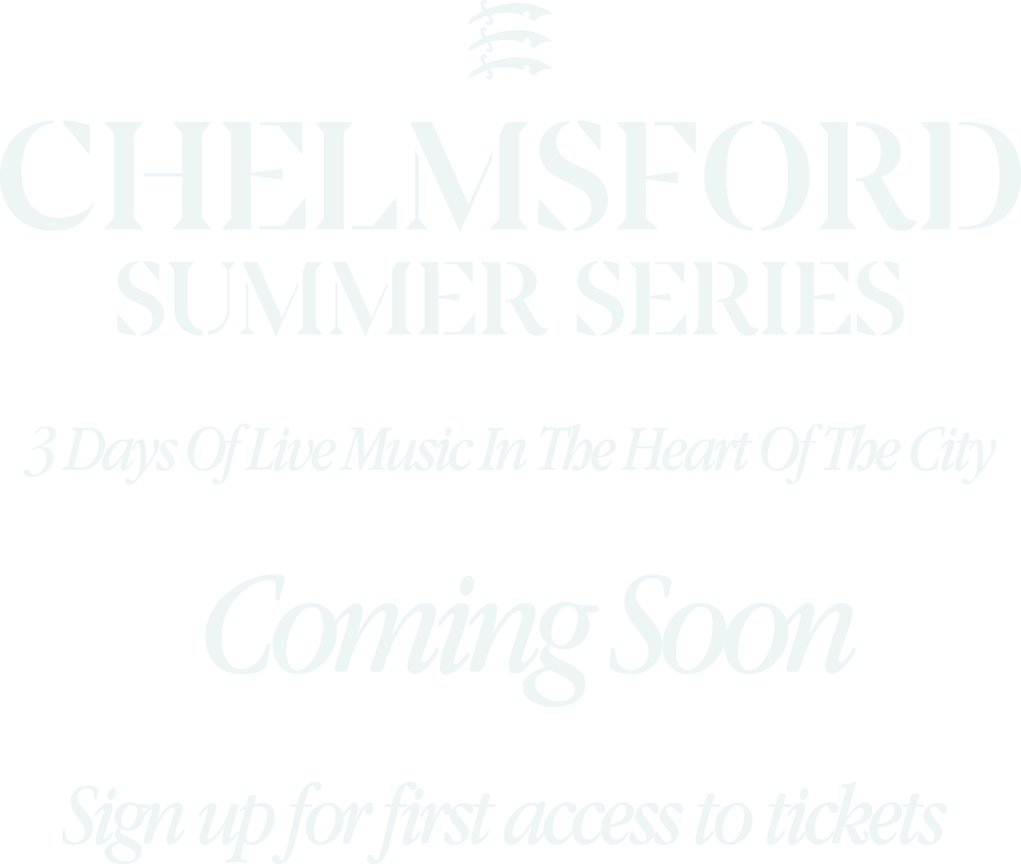 Chelmsford Summer Series — 3 Days Of Live Music In The Heart Of The City — Coming Soon — Sign Up For First Access To Tickets